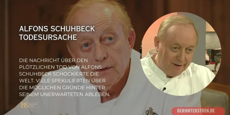 Alfons Schuhbeck Todesursache: Ein Blick auf das Leben und Vermächtnis des beliebten Kochs